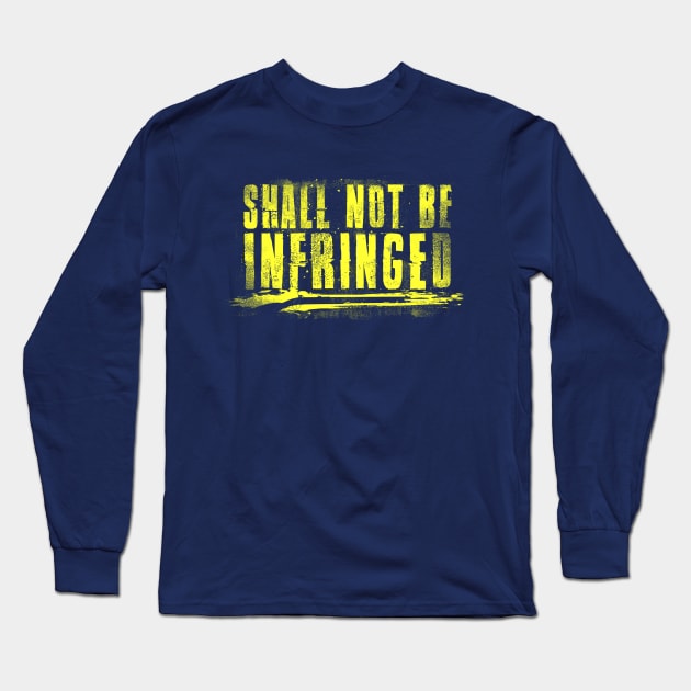 2nd Amendment - Shall Not Be Infringed Long Sleeve T-Shirt by 461VeteranClothingCo